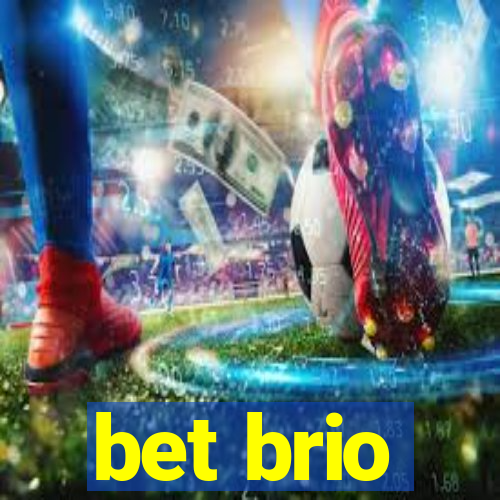 bet brio